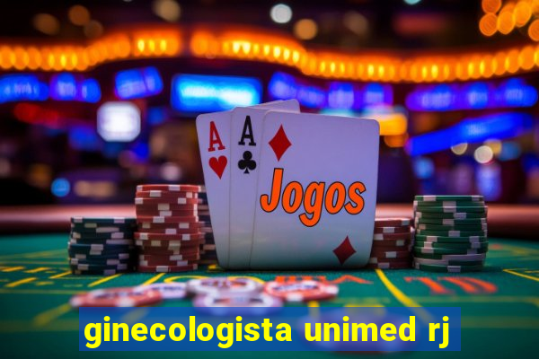 ginecologista unimed rj