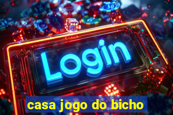 casa jogo do bicho