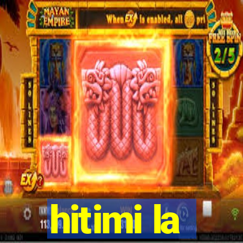 hitimi la