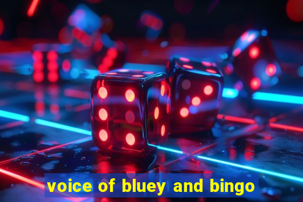 voice of bluey and bingo