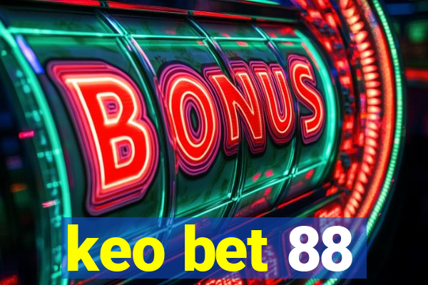 keo bet 88