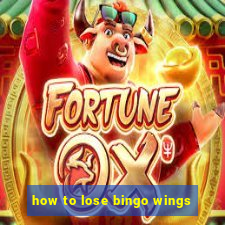 how to lose bingo wings