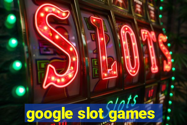 google slot games