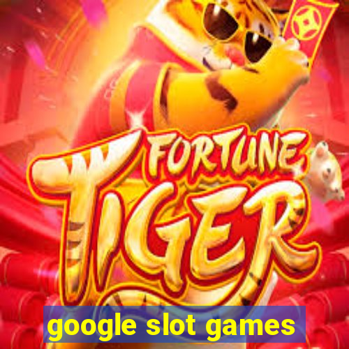 google slot games