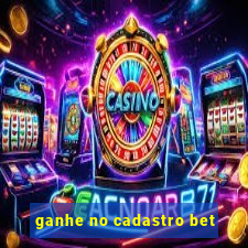 ganhe no cadastro bet