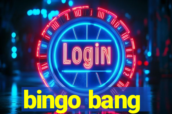 bingo bang