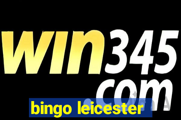 bingo leicester