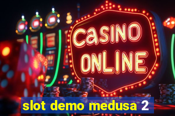 slot demo medusa 2