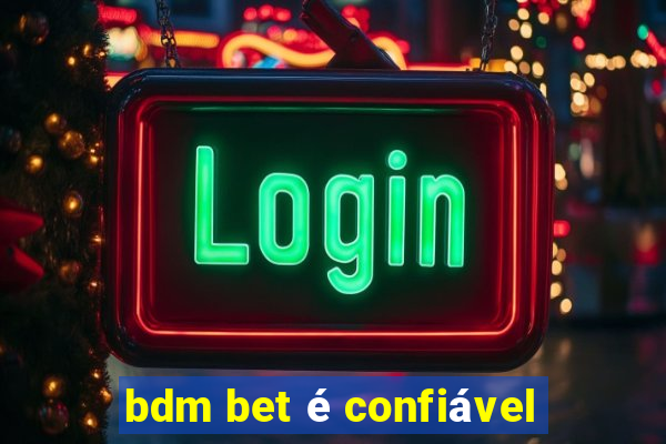 bdm bet é confiável