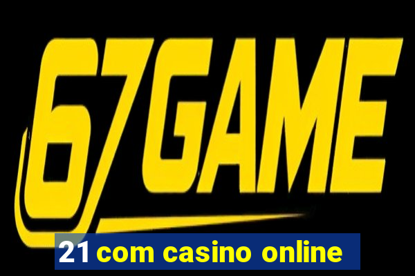 21 com casino online